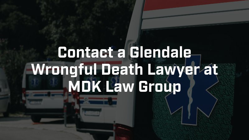 Contact a Glendale Wrongful Death Lawyer at Sargon Law Group