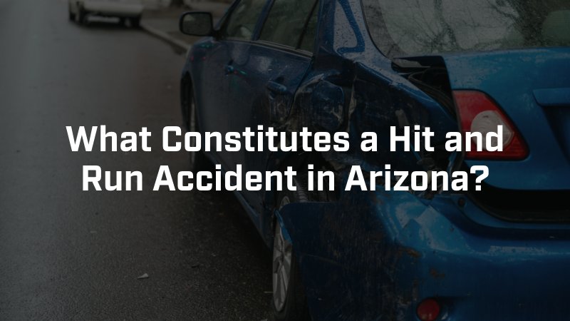 What Constitutes a Hit and Run Accident in Arizona?