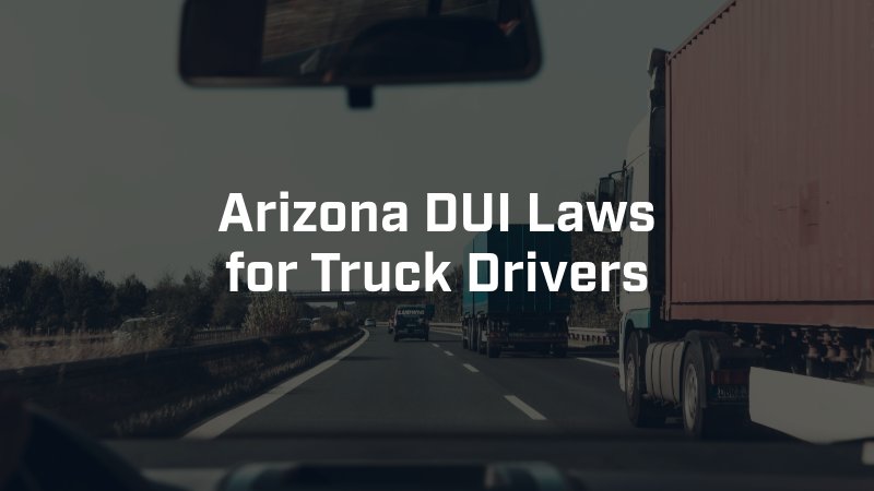 Arizona dui laws for truck drivers