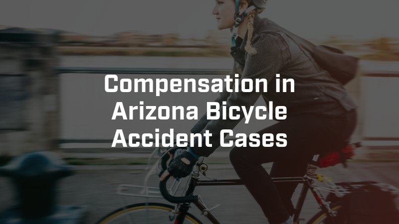 Compensation in Arizona Bicycle Accident Cases