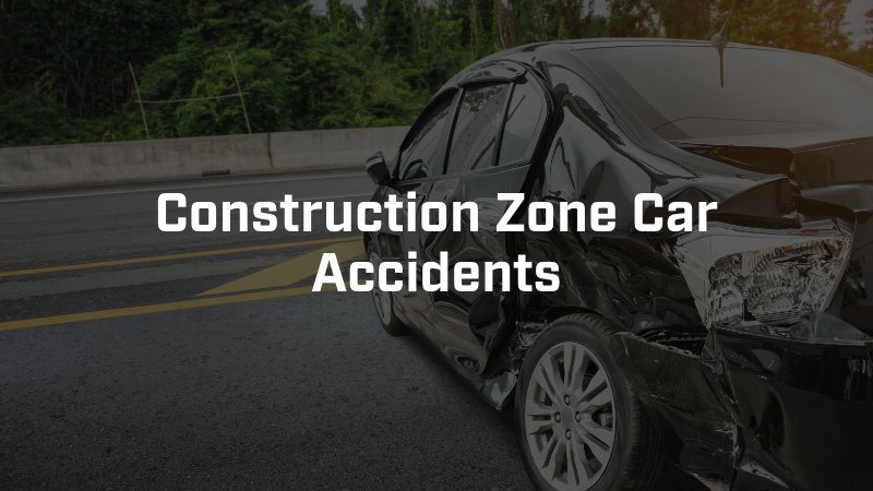 Construction Zone Car Accidents