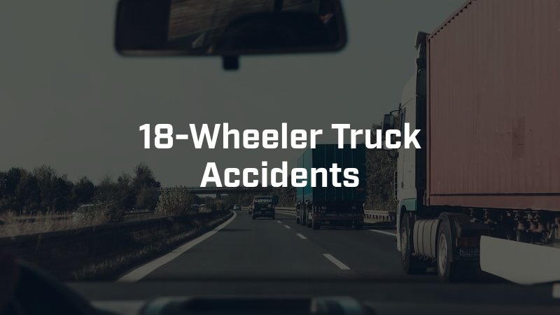 18-Wheeler Truck Accidents