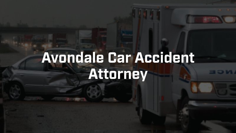 Avondale Car Accident Attorney