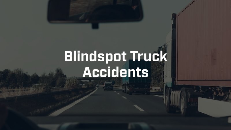 Blindspot Truck Accidents in Phoenix