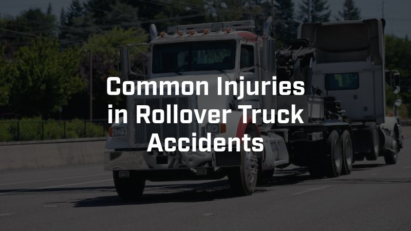 Common Injuries in Rollover Truck Accidents