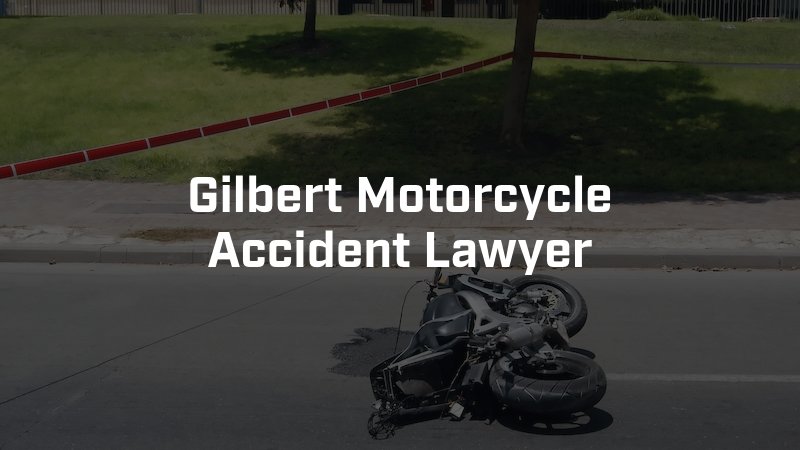 Gilbert Motorcycle Accident Lawyer