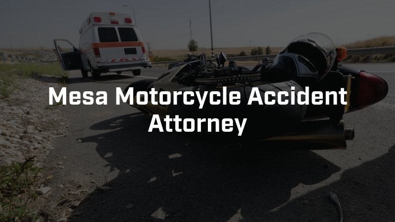 Mesa Motorcycle Accident Attorney