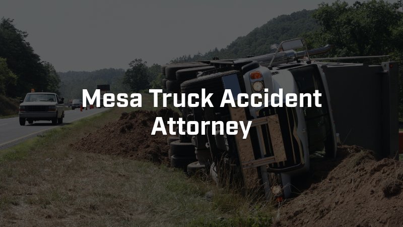 Mesa Truck Accident Attorney