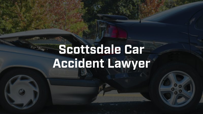 Scottsdale Car Accident Lawyer