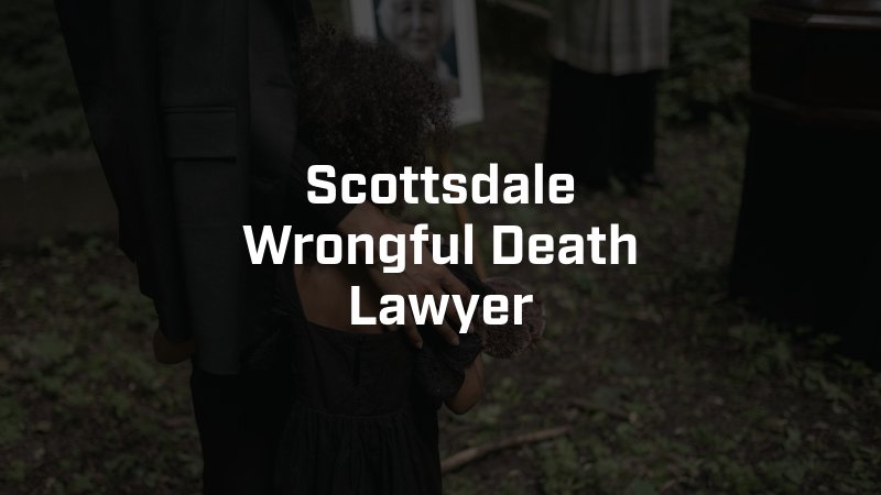 Scottsdale Wrongful Death Lawyer