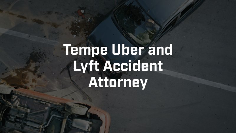 Tempe Uber and Lyft Accident Attorney