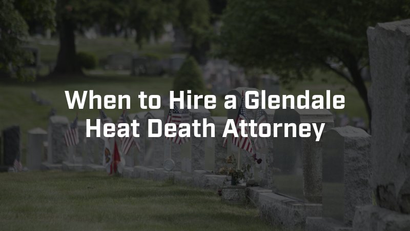 Glendale, AZ Heat Death Attorney