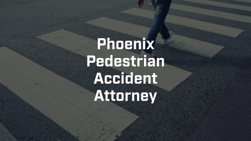 Phoenix Pedestrian Accident Attorney