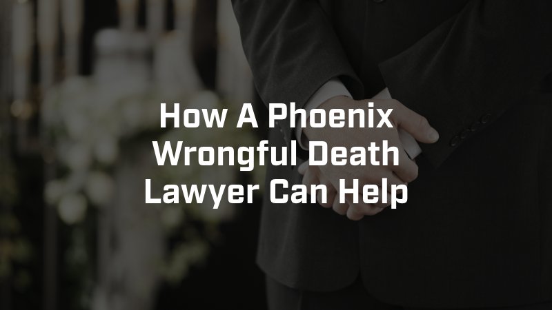 Phoenix Wrongful Death Attorney