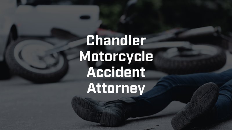 Chandler Motorcycle Accident Attorney