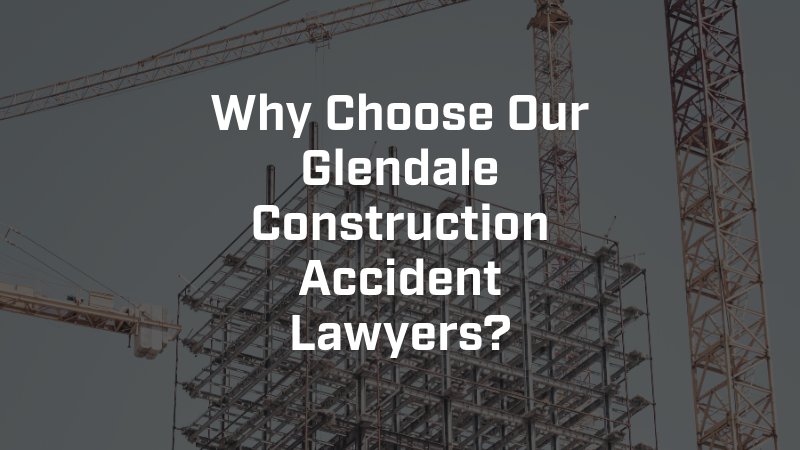 Glendale Construction Accident Lawyer