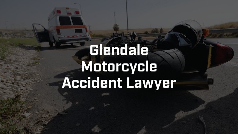 Glendale Motorcycle Accident Lawyer