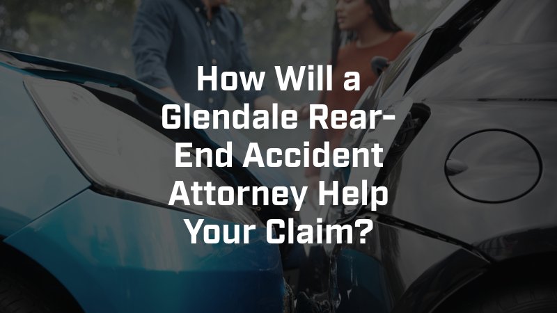 Glendale Rear-End Accident Attorney