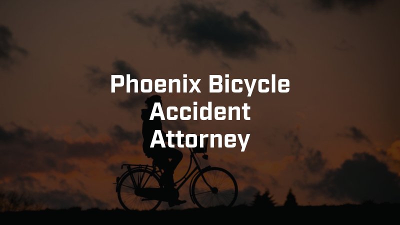 Phoenix Bicycle Accident Attorney