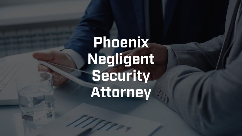 Phoenix Negligent Security Attorney